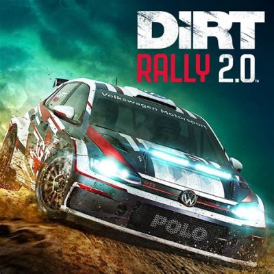  Dirt Rally 2.0：オフロードラリーを体験し、限界に挑戦！