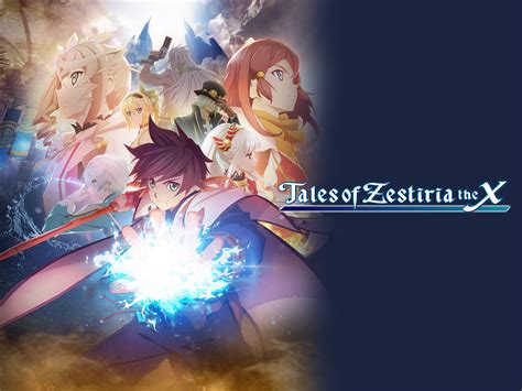 Zestiria the X: 史上最も美しい世界と、仲間と共に紡ぐ壮大な冒険！